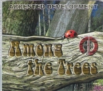ARRESTED DEVELOPMENT – AMONG THE TREES / SINCE THE LAST TIME