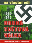 DRUHÁ SVĚTOVÁ VÁLKA 1939-1945 NA VLASTNÍ OČI