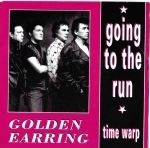GOLDEN EARRING – GOING TO THE RUN / TIME WARP