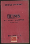 REIMS - LA VILLE MARTYRE 1914-1918