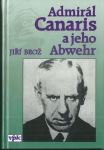 ADMIRÁL CANARIS A JEHO ABWEHR