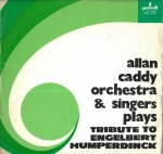 ALLAN CADDY ORCHESTRA & SINGERS PLAYS TRIBUTE TO ENGELBERT HUMPERDINCK