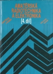 AMATÉRSKÁ RADIOTECHNIKA A ELEKTRONIKA (4. DÍL)
