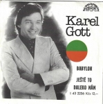 KAREL GOTT - BABYLON / JEŠTĚ TO DALEKO MÁM