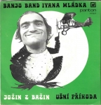 BANJO BAND IVANA MLÁDKA – JOŽIN Z BAŽIN / UŠNÍ PŘÍHODA