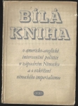 BÍLÁ KNIHA O AMERICKO-ANGLICKÉ INTERVENČNÍ POLITICE V ZÁPADNÍM NĚMECKU A O VSKŘÍŠENÍ NĚMECKÉHO IMPERIALISMU