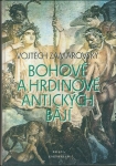 BOHOVÉ A HRDINOVÉ ANTICKÝCH BÁJÍ