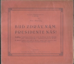BUĎ ZDRÁV NÁM, PRESIDENTE NÁŠ!