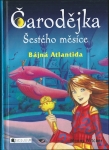 ČARODĚJKA ŠESTÉHO MĚSÍCE - BÁJNÁ ATLANTIDA