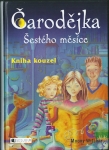 ČARODĚJKA ŠESTÉHO MĚSÍCE - KNIHA KOUZEL