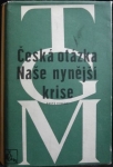 ČESKÁ OTÁZKA / NAŠE NYNĚJŠÍ KRIZE