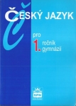 ČESKÝ JAZYK PRO 1. ROČNÍK GYMNÁZIÍ