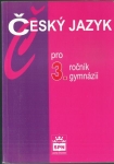 ČESKÝ JAZYK PRO 3. ROČNÍK GYMNÁZIÍ