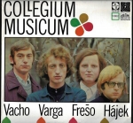 COLLEGIUM MUSICUM - VACHO, VARGA, FREŠO, HÁJEK