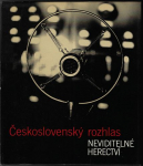 ČESKOSLOVENSKÝ ROZHLAS – NEVIDITELNÉ HERECTVÍ