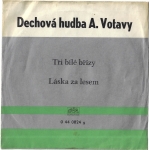 DECHOVÁ HUDBA A. VOTAVY - TŘI BÍLÉ BŘÍZY / LÁSKA ZA LESEM