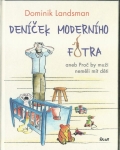 DENÍČEK MODERNÍHO FOTRA ANEB PROČ BY MUŽI NEMĚLI MÍT DĚTI