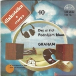 GRAHAM – DEJ SI ŘÍCT / PODNÁJEM BLUES