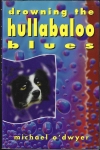 DORWNING THE HULLABALOO BLUES