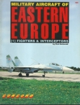 MILITARY AIRCRAFT OF EASTERN EUROPE 1 - FIGHTERS & INTERCEPTORS