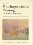 FRENCH POST-IMPRESSIONIST PAINTING IN SOVIET MUSEUMS