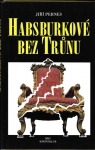 HABSBURKOVÉ BEZ TRŮNU