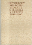 HISTORICKÝ MÍSTOPIS MORAVY A SLEZSKA V LETECH 1848-1960