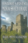 HISTORIE A POVĚSTI MORAVSKÝCH HRADŮ 1.