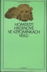 HOMÉRŠTÍ HRDINOVÉ VE VZPOMÍNKÁCH VĚKŮ