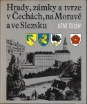 HRADY, ZÁMKY A TVRZE V ČECHÁCH, NA MORAVĚ A VE SLEZSKU - JIŽNÍ ČECHY