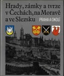 HRADY, ZÁMKY A TVRZE V ČECHÁCH, NA MORAVĚ A VE SLEZSKU - PRAHA A OKOLÍ