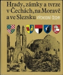 HRADY, ZÁMKY A TVRZE V ČECHÁCH, NA MORAVĚ A VE SLEZSKU - VÝCHODÍ ČECHY