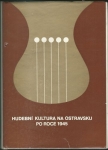 HUDEBNÍ KULTURA NA OSTRAVSKU PO ROCE 1945