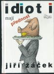 IDIOTI MAJÍ PŘEDNOST