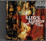 ILLEGAL ILLUSION – UNDER THE TRUE COLOR