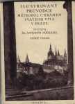 ILUSTROVANÝ PRŮVODCE METROPOL. CHRÁMEM SV. VÍTA V PRAZE