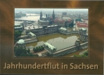 JAHRHUNDERTFLUT IN SACHSEN