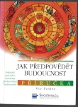 JAK PŘEDPOVĚDĚT BUDOUCNOST