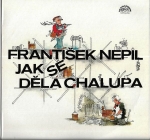 FRANTIŠEK NEPIL - JAK SE DĚLÁ CHALUPA