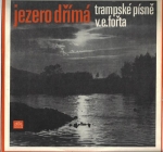 JEZERO DŘÍMÁ – TRAMPSKÉ PÍSNĚ V. E. FOŘTA