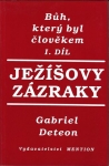 BŮH, KTERÝ BYL ČLOVĚKEM (1. DÍL) – JEŽÍŠOVY ZÁZRAKY