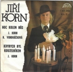 JIŘÍ KORN, HELENA VONDRÁČKOVÁ - NOC KOLEM NÁS / JIŘÍ KORN - KDYBYCH BYL KOUZELNÍKEM