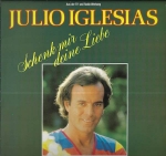 JULIO IGLESIAS – SCHENK MIR DEINE LIEBE