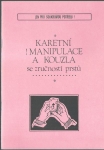 KARETNÍ MANIPULACE A KOUZLA SE ZRUČNOSTÍ PRSTŮ