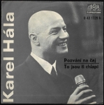 KAREL HÁLA – POZVÁNÍ NA ČAJ / TO JSOU TI CHLAPI