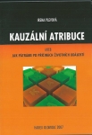 KAUZÁLNÍ ATRIBUCE ANEB JAK PÁTRÁME PO PŘÍČINÁCH ŽIVOTNÍCH UDÁLOSTÍ