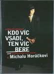 KDO VÍC VSADÍ, TEN VÍC BERE