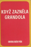 KDYŽ ZAZNĚLA GRANDOLA