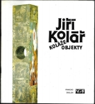 JIŘÍ KOLÁŘ – KOLÁŽE A OBJEKTY