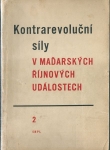 KONTRAREVOLUČNÍ SÍLY V MAĎARSKÝCH ŘÍJNOVÝCH UDÁLOSTECH - 2. SVAZEK